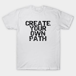 Create Your Own Path T-Shirt